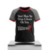 Don't Make Me Drop A House On You Shirt (2)