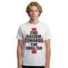 End Racism Towards The English Shirt