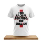 End Racism Towards The English Shirt
