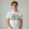 First In My Bloodline To Read This Much Gay Fanfiction Shirt