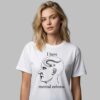 I Have Mental Eelness Shirt