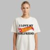 I Love My Hotistic Girlfriend Shirt 3 I Love My Hotistic Girlfriend Shirt