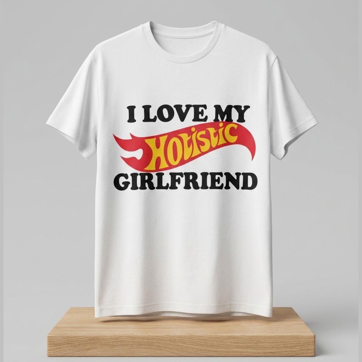 I Love My Hotistic Girlfriend Shirt 1 I Love My Hotistic Girlfriend Shirt 2