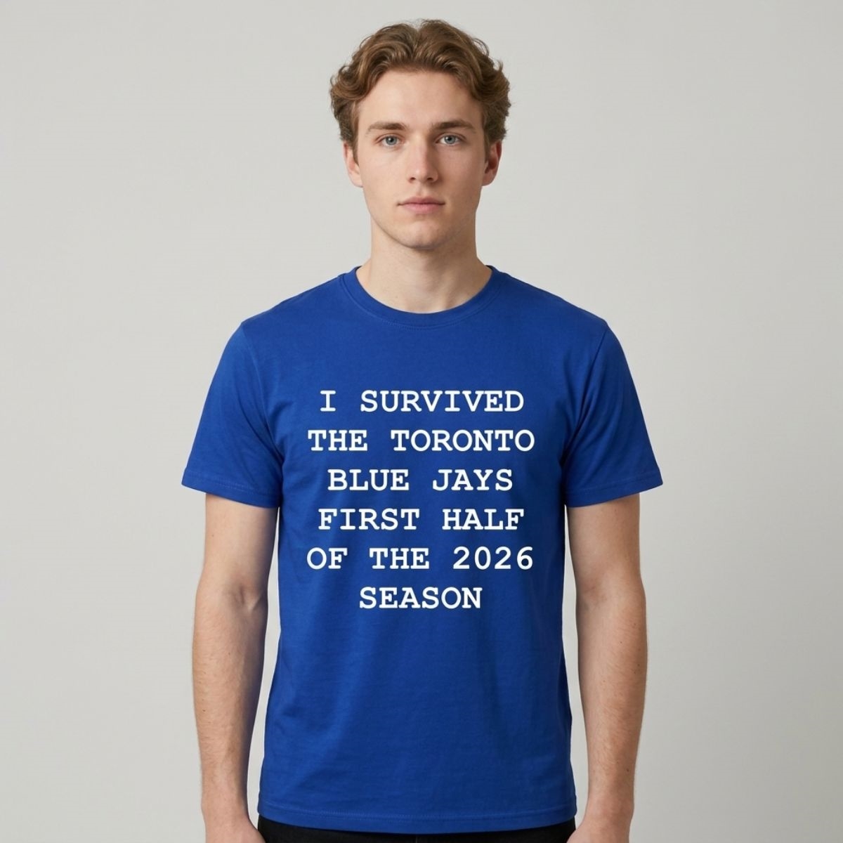 I Survived The Toronto Blue Jays First Half Of The 2026 Season Shirt I Survived The Toronto Blue Jays First Half Of The 2026 Season Shirt