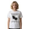 I Used To Fear The Black Mold In My Apartment But Now I Understand It Shirt 4 I Used To Fear The Black Mold In My Apartment But Now I Understand It Shirt 3