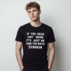 If You Hear Any Noise It's Just Me and the Boys Strokin White Sox Shirt 3 If You Hear Any Noise Its Just Me and the Boys Strokin White Sox Shirt