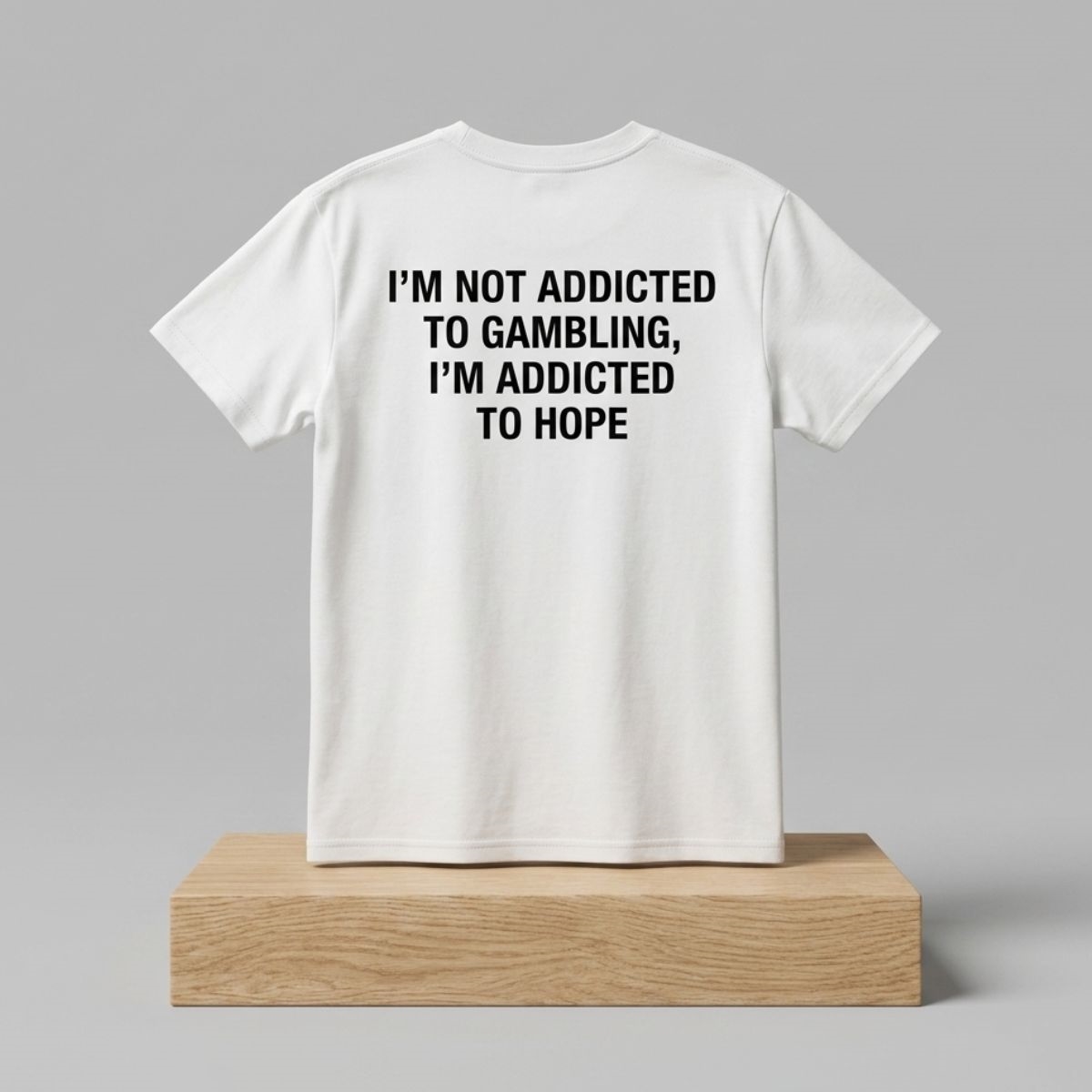 I'm Not Addicted To Gambling I'm Addicted To Hope Shirt 1 Im Not Addicted To Gambling Im Addicted To Hope Shirt 2