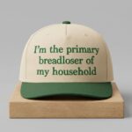 I'm The Primary Breadloser Of My Household Hat