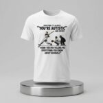 It’s Always You’re Autistic And Never Thank You For Telling Me Everything Shirt