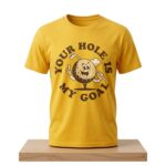 Jonah Hill Your Hole Is My Goal Shirt