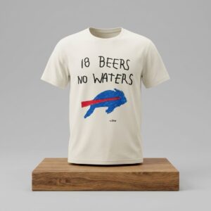 2026 Buffalo Bills 18 Beers No Waters Shirt 2