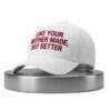 Kalen Jackson Like Your Mother Made But Better Hat 5 Kalen Jackson Like Your Mother Made But Better Hat