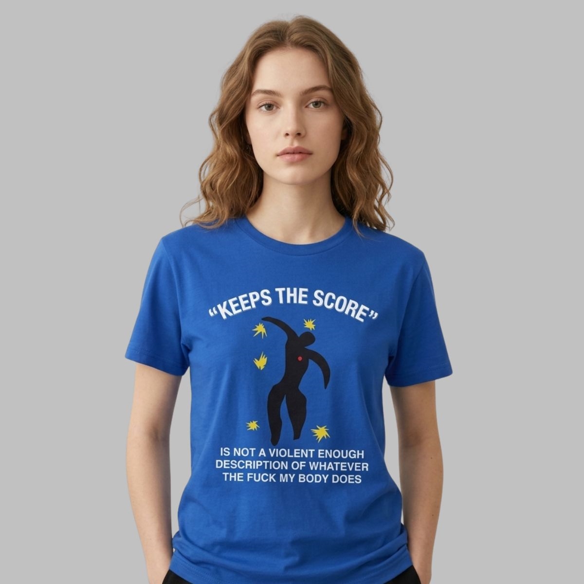 Keeps The Score Is Not A Violent Enough Description Of Whatever The Fuck My Body Does Shirt Keeps The Score Is Not A Violent Enough Description Of Whatever The Fuck My Body Does Shirt