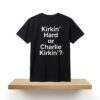 Kirkin Hard or Charlie Kirkin Shirt 2