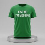 Kiss Me I'm Mogging Shirt