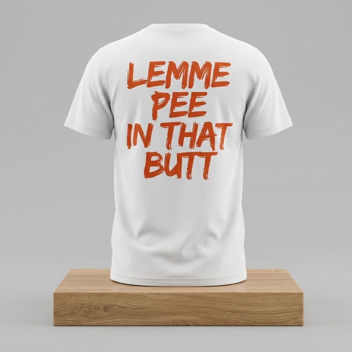 Lemme Pee In That Butt Shirt 1 Lemme Pee In That Butt Shirt 2