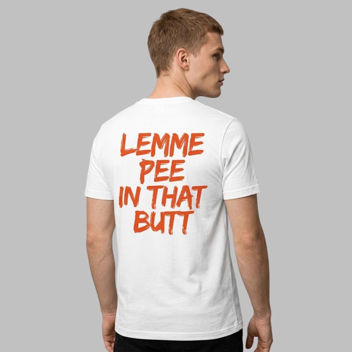Lemme Pee In That Butt Shirt Lemme Pee In That Butt Shirt
