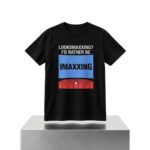 Looksmaxxing I'd Rather Be Maxxing Shirt