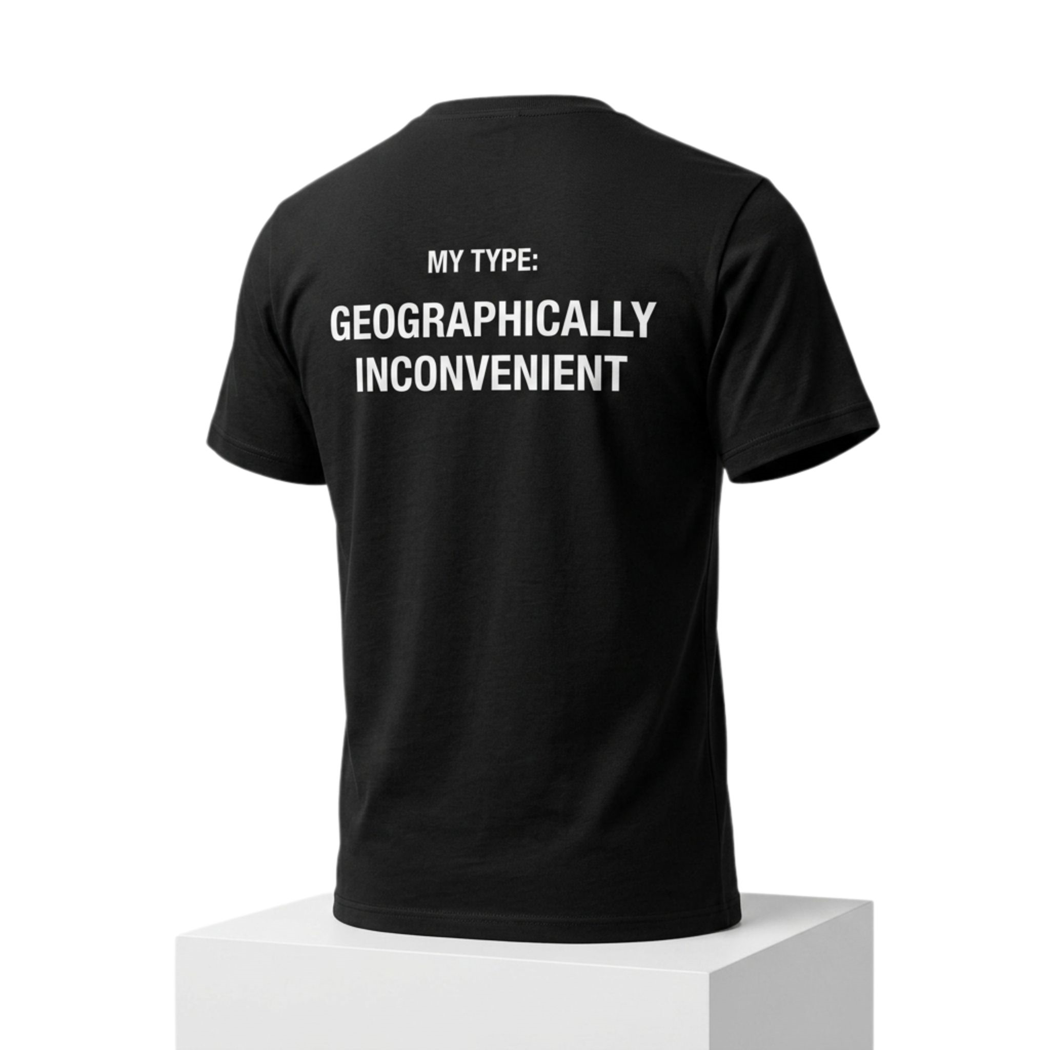 My Type Geographically Inconvenient Shirt 1 My Type Geographically Inconvenient Shirt 2