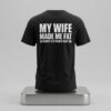 My Wife Made Me Fat So Nobody Else Would Want Me Shirt 2