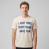 Post Malone I Just Hope Both Teams Have Fun Shirt