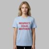 Shania Twain Respect Your Mother Shirt 3 Shania Twain Respect Your Mother Shirt