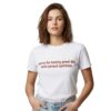 Sorry For Having Great Tits And Correct Opinions Shirt 4 Sorry For Having Great Tits And Correct Opinions Shirt 3