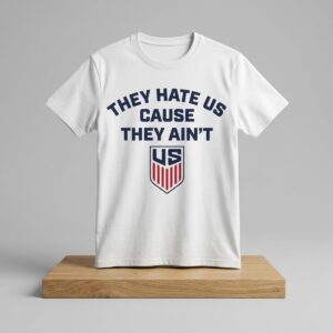 2026 USA Soccer They Hate Us Cause They Ain't Shirt 2