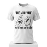 The Min Van 2 In The Front 5 In The Back Shirt
