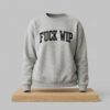 Tom Stakes Fuck Wip Sweatshirt 4 Tom Stakes Fuck Wip Sweatshirt 2