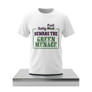 Daily Fail Beware The Green Menace Shirt 2