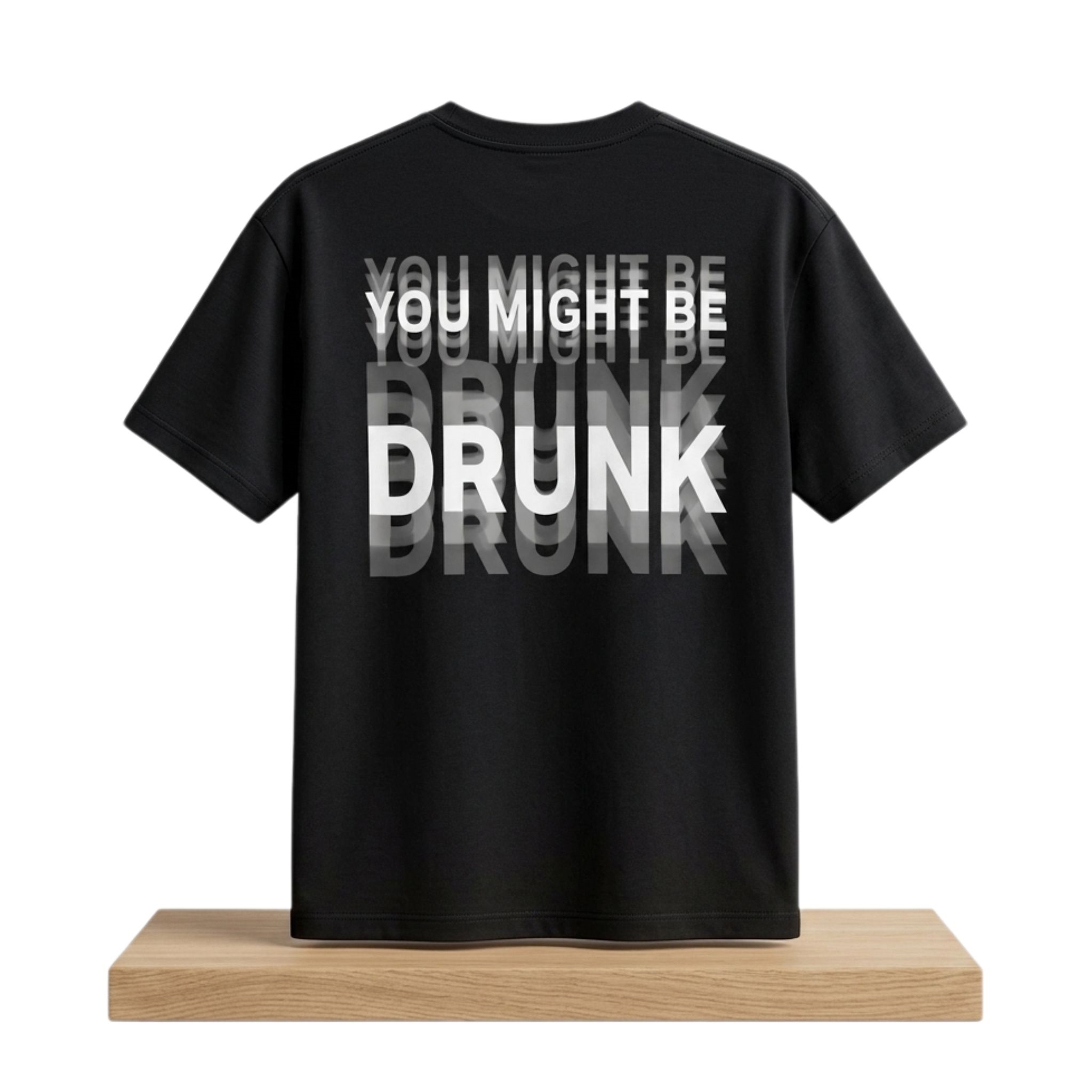 You Might Be Drunk Shirt 1 You Might Be Drunk Shirt 2