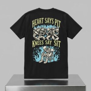 Heart Says Pit Knees Say Sit Shirt 2