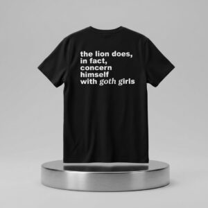 The Lion Does In Fact Concern Himself With Goth Girls Shirt 2