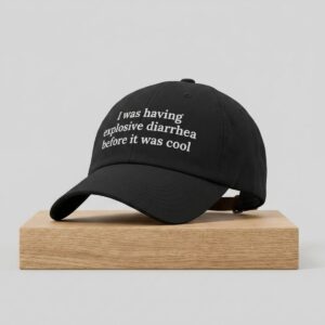 I Was Having Explosive Diarrhea Before It Was Cool Dad Hat 2