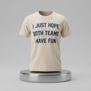 Post Malone I Just Hope Both Teams Have Fun Shirt 2