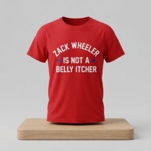 Zack Wheeler Is Not A Belly Itcher Shirt 2