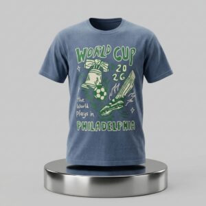 2026 World Cup The World Plays In Philadephia Shirt 2