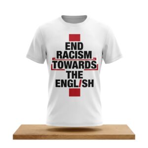 End Racism Towards The English Shirt 2