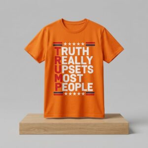 Truth Really Upsets Most People Shirt 2