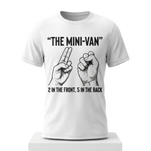 The Min Van 2 In The Front 5 In The Back Shirt (2)