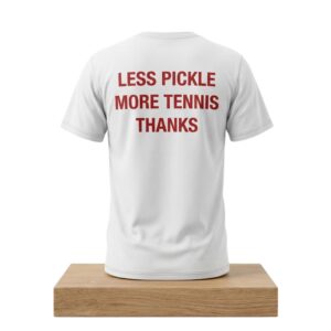 Less Pickle More Tennis Thanks Shirt 2