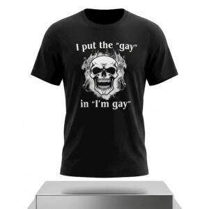 I Put The Gay in Im Gay Shirt 2