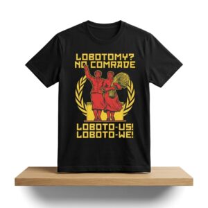 Lobotomy No Comrade Loboto Us Loboto We Shirt 2