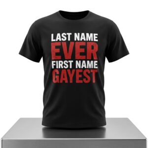 Last Name Ever First Name Gayest Shirt 2