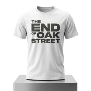 The End of Oak Street Shirt