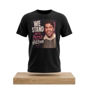 We Stand With Perez Hilton Shirt 2