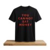 Aurora You Cannot Eat Money Shirt 4 Aurora You Cannot Eat Money Shirt 2