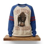 Buffalo Bills Be Kind Hit Hard Sweatshirt