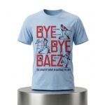 Bye Bye Baez The Greatest Debut In Baseball History Shirt